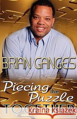 Piecing the Puzzle Together (Peace in the Storm Publishing Presents) Brian Ganges 9780981963174 Peace in the Storm Publishing - książka