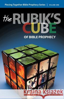 Piecing Together Bible Prophecy: Volume One: The Rubik's Cube of Bible Prophecy Walton, Don 9781449743536 WestBow Press - książka