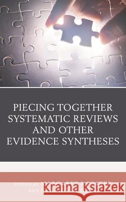 Piecing Together Systematic Reviews and Other Evidence Syntheses  9781538150177 Rowman & Littlefield - książka