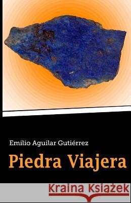 Piedra Viajera Emilio Aguila 9781495393501 Createspace - książka