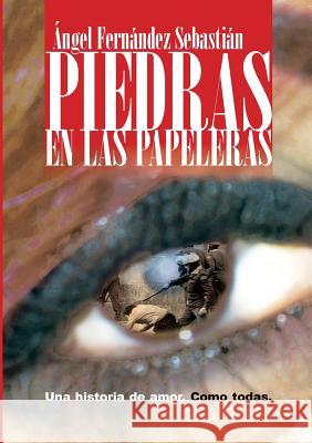 Piedras En Las Papeleras Angel Fernandez Sebastian 9781329966475 Lulu.com - książka