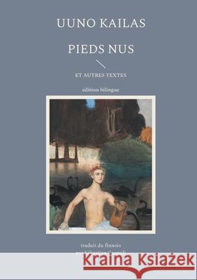 Pieds nus et autres textes Uuno Kailas S?bastien Cagnoli 9782322654178 Bod - Books on Demand - książka