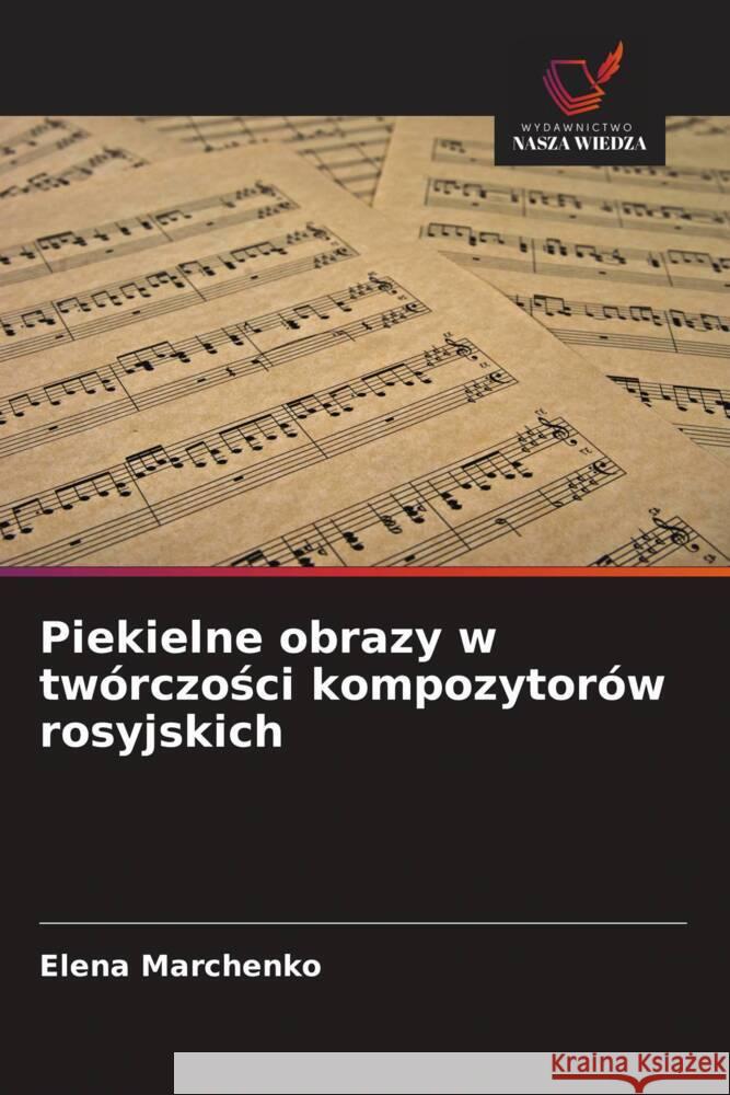 Piekielne obrazy w twórczosci kompozytorów rosyjskich Marchenko, Elena 9786200888051 Sciencia Scripts - książka