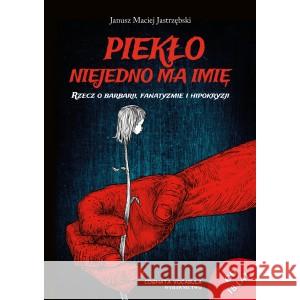 Piekło niejedno ma imię JASTRZĘBSKI JANUSZ MACIEJ 9788391807538 COGNATA VOCABUL - książka