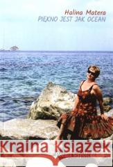 Piękno jest jak ocean Halina Matera 9788367171175 Sowello - książka