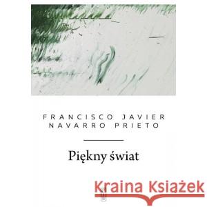 Piękny świat JAVIER FRANCISCO, PRIETO NAVARRO 9788381963466 PIW - książka