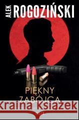 Piękny zabójca Alek Rogoziński 9788384021576 Filia - książka