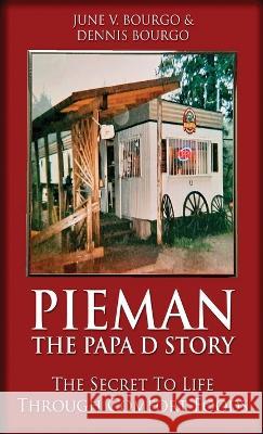 Pieman - The Papa D Story: The Secret To Life Through Comfort Foods June V Bourgo, Dennis Bourgo 9784824148728 Next Chapter - książka