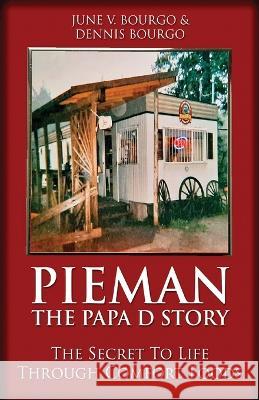 Pieman - The Papa D Story: The Secret To Life Through Comfort Foods June V Bourgo, Dennis Bourgo 9784824148735 Next Chapter - książka