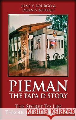 Pieman - The Papa D Story: The Secret To Life Through Comfort Foods June V Bourgo, Dennis Bourgo 9784824148759 Next Chapter - książka