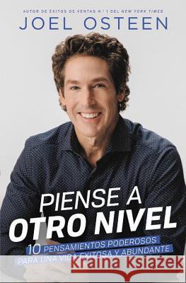 Piense a Otro Nivel: 10 Pensamientos Poderosos Para Una Vida Exitosa Y Abundante Joel Osteen 9781546010234 Faithwords - książka