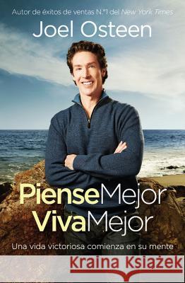 Piense Mejor, Viva Mejor: Una Vida Victoriosa Comienza En Su Mente Joel Osteen 9780892969296 Faithwords - książka