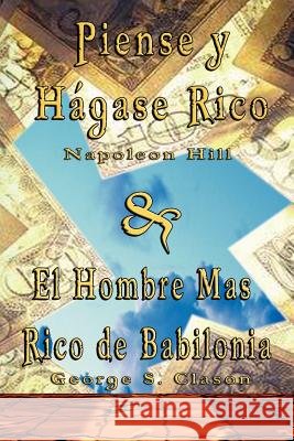 Piense y Hagase Rico by Napoleon Hill & El Hombre Mas Rico de Babilonia by George S. Clason Napoleon Hill George S. Clason 9789562914291 WWW.Bnpublishing.com - książka