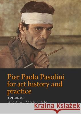 Pier Paolo Pasolini for Art History and Practice: Aesthetics and Politics  9781526186164 Manchester University Press - książka