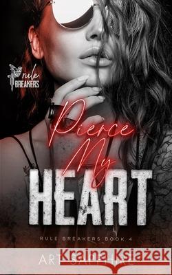 Pierce My Heart: A MFF, Second Chance Romance (Rule Breakers Book 4) Art Sapphire 9798409585754 Independently Published - książka