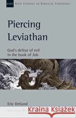 Piercing Leviathan: God's Defeat of Evil in the Book of Job Eric Ortlund D. A. Carson 9781514003374 IVP Academic - książka