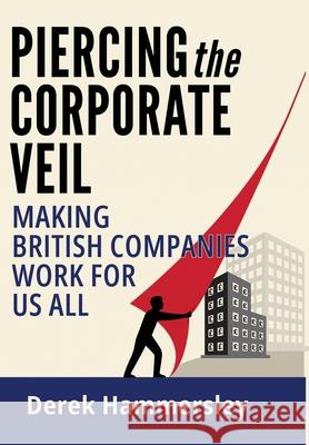 Piercing the Corporate Veil: Making British Companies Work for us All Derek Hammersley Catherine Clarke Katharine Smith 9781917824071 Heddon Publishing - książka