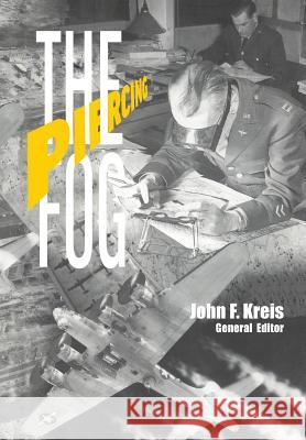 Piercing the Fog: Intelligence and Army Air Forces Operations in World War II John F Kreis, Air Force History and Museums Program, Richard P Hallion, Dr 9781782663812 Military Bookshop - książka