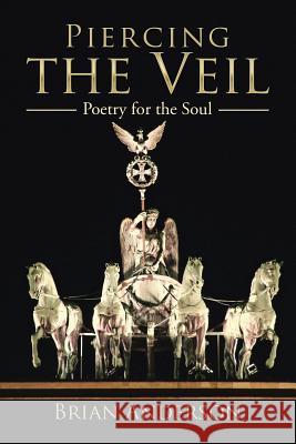 Piercing the Veil: Poetry for the Soul Brian Anderson 9781543411546 Xlibris - książka