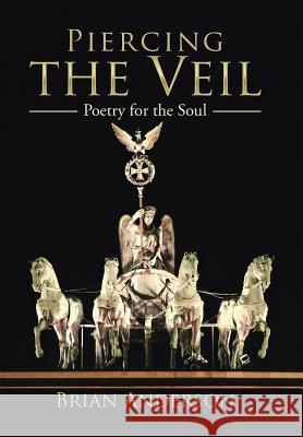 Piercing the Veil: Poetry for the Soul Brian Anderson 9781543411560 Xlibris - książka