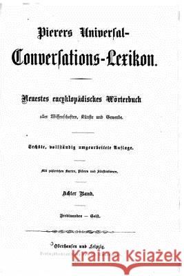 Pierers Universal-Conversations-Lexikon. Neuestes Encycklopädisches Wörterbuch Pierer, Heinrich August 9781535104449 Createspace Independent Publishing Platform - książka