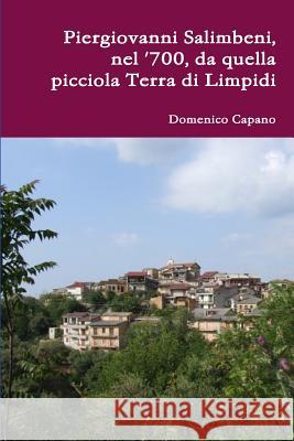 Piergiovanni Salimbeni, Nel '700, Da Quella Picciola Terra Di Limpidi Ing. Domenico Capano 9781445720289 Lulu.com - książka