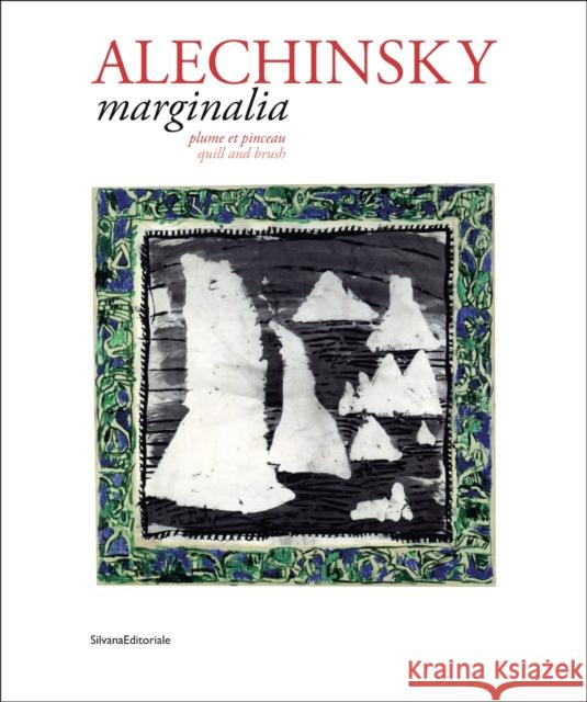 Pierre Alechinsky: Marginalia: Quill and Brush Pierre Alechinsky 9788836634163 Silvana Editoriale - książka