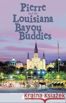 Pierre and the Louisiana Bayou Buddies Amy Gates 9781664224582 WestBow Press - książka