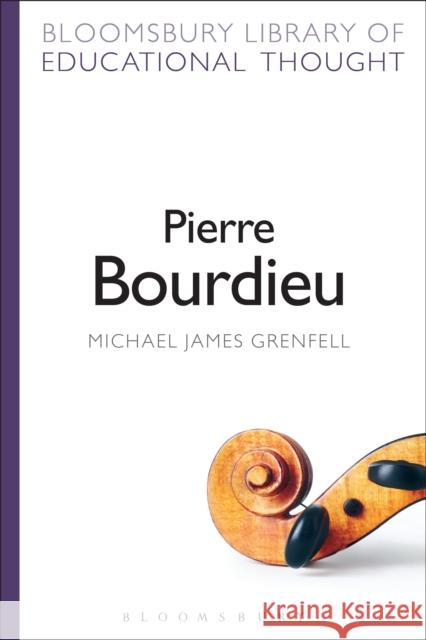 Pierre Bourdieu Michael James Grenfell Richard Bailey 9781472518743 Bloomsbury Academic - książka