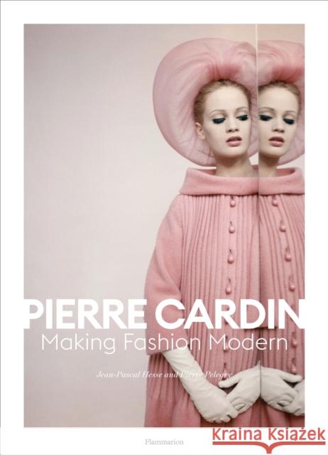 Pierre Cardin: Making Fashion Modern Pierre Pelegry 9782080281890 Editions Flammarion - książka