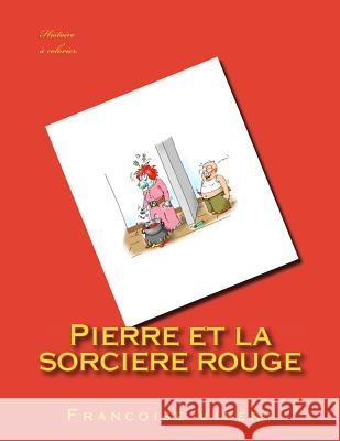 Pierre et la sorciere rouge Marmitte, Fabrice 9781973945109 Createspace Independent Publishing Platform - książka