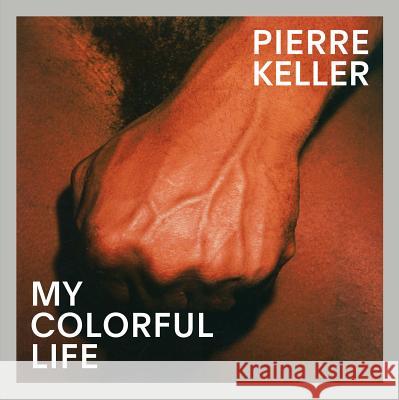 Pierre Keller: My Colorful Life Pierre Keller 9783906803555 Edition Patrick Frey - książka
