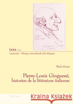Pierre-Louis Ginguené, Historien de la Littérature Italienne Fabrizio-Costa, Silvia 9783039111503 Peter Lang Gmbh, Internationaler Verlag Der W - książka