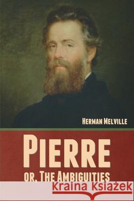 Pierre; or, The Ambiguities Herman Melville 9781636377629 Bibliotech Press - książka