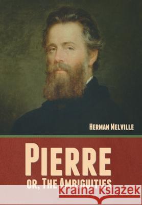 Pierre; or, The Ambiguities Herman Melville 9781636377636 Bibliotech Press - książka