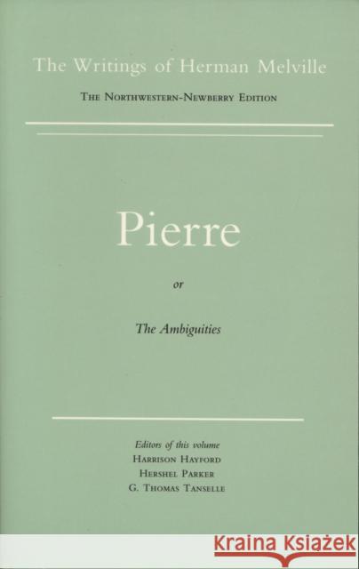 Pierre, or the Ambiguities: Volume Seven, Scholarly Edition Melville, Herman 9780810102675 Northwestern University Press - książka