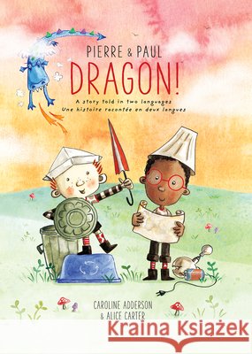 Pierre & Paul: Dragon! Caroline Adderson Alice Carter 9781771473286 Owlkids - książka