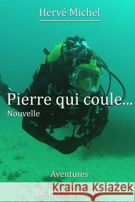 Pierre qui coule... Michel, Herve 9781539094593 Createspace Independent Publishing Platform - książka