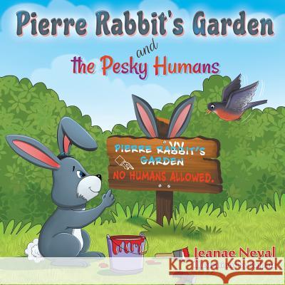 Pierre Rabbit's Garden and the Pesky Humans Jeanae Neval, Kalpart 9781618974150 Strategic Book Publishing - książka