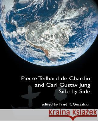 Pierre Teilhard de Chardin and Carl Gustav Jung: Side by Side [The Fisher King Review Volume 4] Fred Gustafson 9781771690140 Fisher King Press - książka