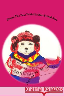 Pierre The Bear With His Best Friend, Aria Proffitt, Helen 9781537184449 Createspace Independent Publishing Platform - książka