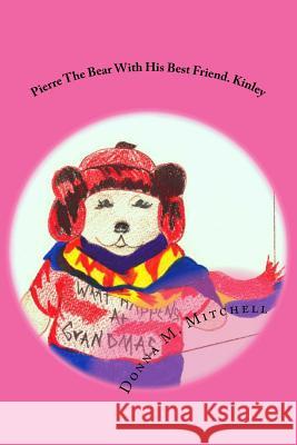 Pierre The Bear With His Best Friend. Kinley Proffitt, Helen 9781530963775 Createspace Independent Publishing Platform - książka