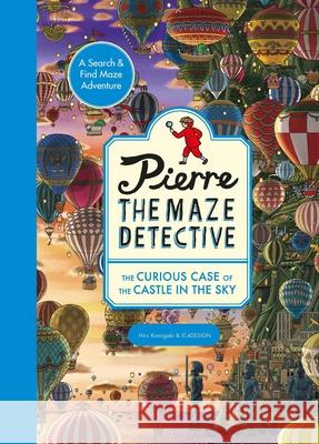 Pierre the Maze Detective: The Curious Case of the Castle in the Sky Hiro Kamigaki 9781510230576 Laurence King - książka