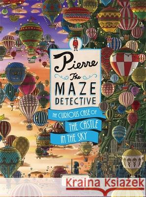 Pierre The Maze Detective: The Curious Case of the Castle in the Sky Kamigaki, Hiro; Ic4Design 9781786277244 Hachette Children's Group - książka