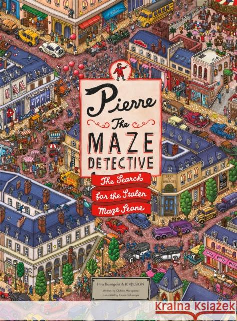 Pierre the Maze Detective: The Search for the Stolen Maze Stone Ic4design                                Hiro Kamigaki 9781780675633 Hachette Children's Group - książka