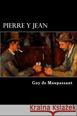 Pierre y Jean (French Edition) Guy de Maupassant 9781545566060 Createspace Independent Publishing Platform - książka