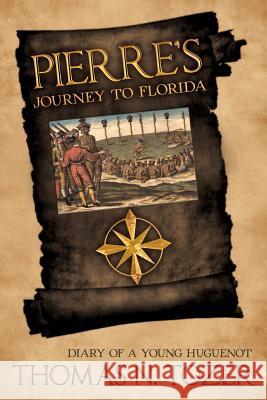 Pierre's Journey to Florida: Diary of a Young Huguenot in the Sixteenth Century Tozer, Thomas N. 9781469199696 Xlibris Corporation - książka