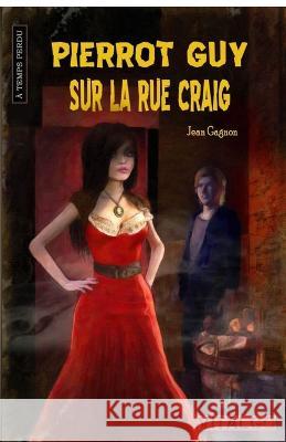 Pierrot Guy sur la rue Craig Jean Gagnon   9782924678060 Banq - książka
