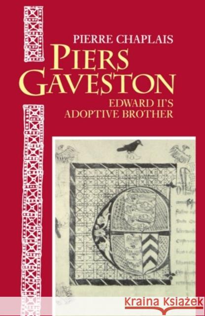 Piers Gaveston: Edward II's Adoptive Brother Chaplais, Pierre 9780198204497 Oxford University Press - książka