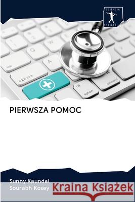 Pierwsza Pomoc Sunny Kaundal, Sourabh Kosey 9786200891594 Sciencia Scripts - książka